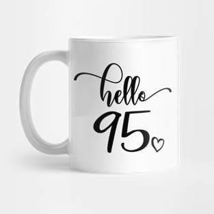 Hello Ninety-Five - Cute 95th Birthday Gift For Men & Women - 95th Wedding Anniversary Gift For Couple Mug